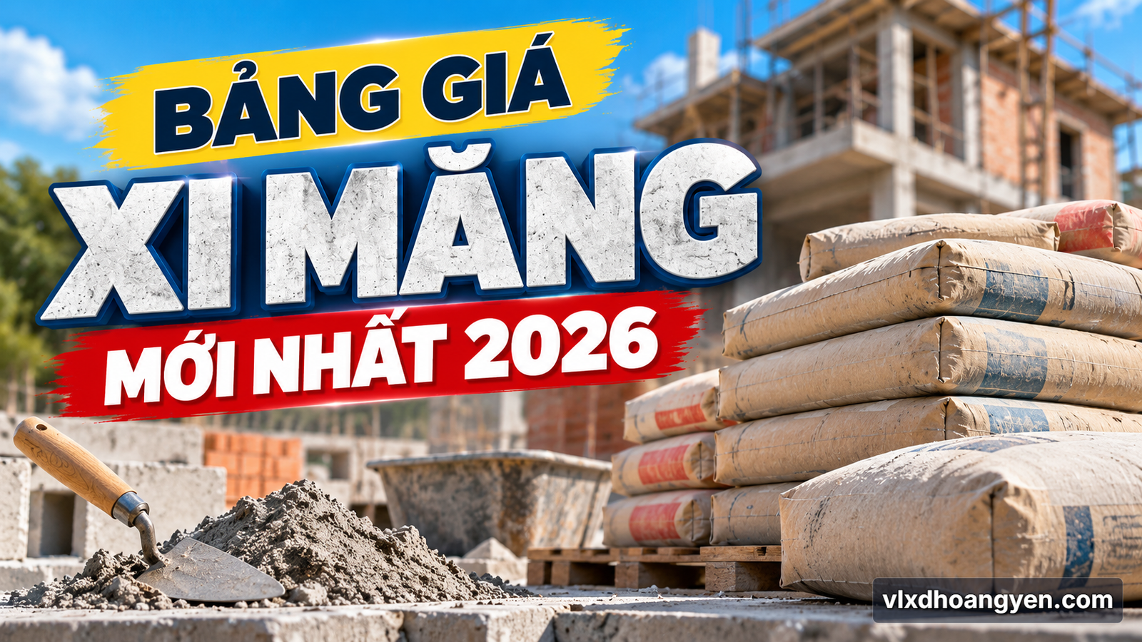 Bảng Giá Xi Măng Mới Nhất Cập Nhật 2026 Bao Nhiêu Tiền? - Tin Tức Hoàng Yến