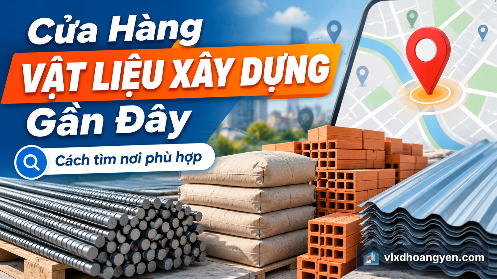 Cửa Hàng Vật Liệu Xây Dựng Gần Đây: Cách Tìm Nơi Phù Hợp - Tin Tức Hoàng Yến